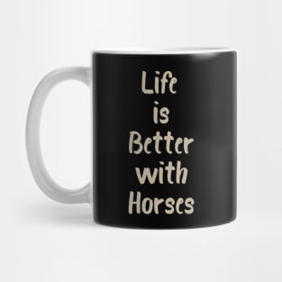 Life is Better with Horses Mug